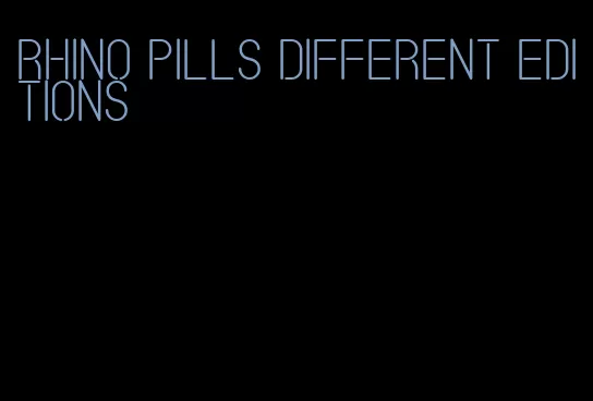 rhino pills different editions