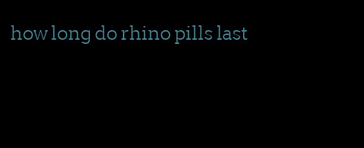 how long do rhino pills last