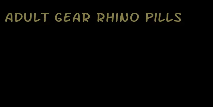 adult gear rhino pills