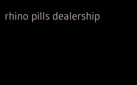 rhino pills dealership