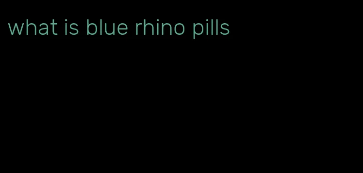 what is blue rhino pills