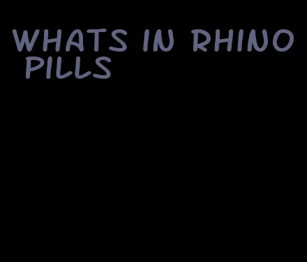 whats in rhino pills