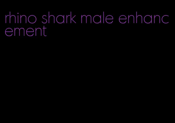 rhino shark male enhancement