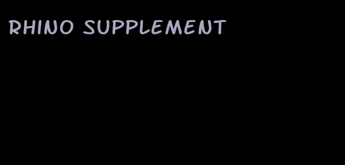 rhino supplement