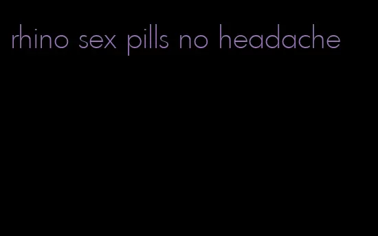 rhino sex pills no headache