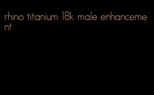 rhino titanium 18k male enhancement