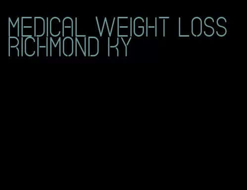 medical weight loss richmond ky