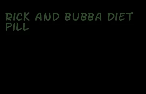 rick and bubba diet pill