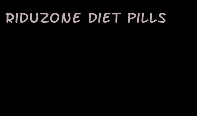 riduzone diet pills