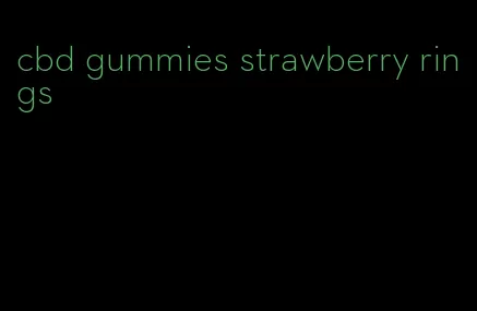 cbd gummies strawberry rings