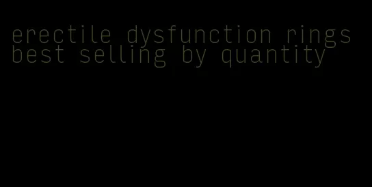 erectile dysfunction rings best selling by quantity