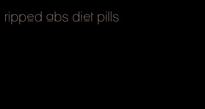 ripped abs diet pills