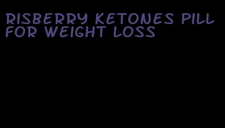 risberry ketones pill for weight loss