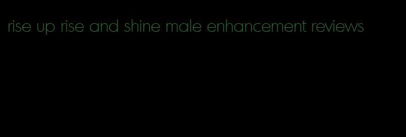 rise up rise and shine male enhancement reviews