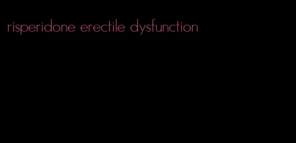 risperidone erectile dysfunction