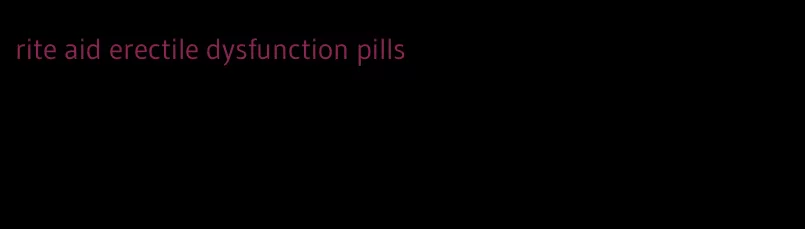 rite aid erectile dysfunction pills