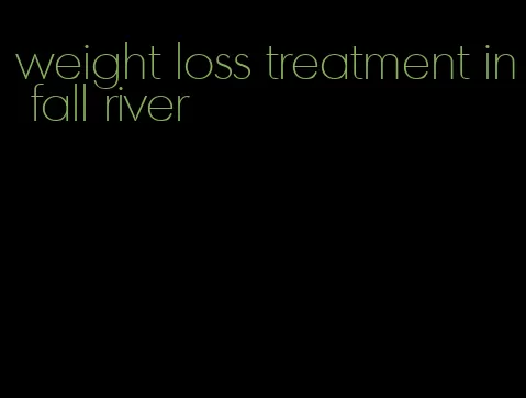 weight loss treatment in fall river