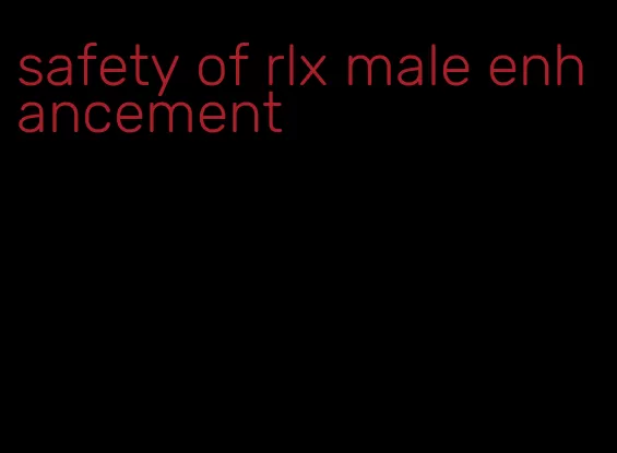 safety of rlx male enhancement