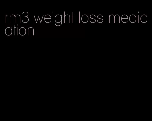 rm3 weight loss medication