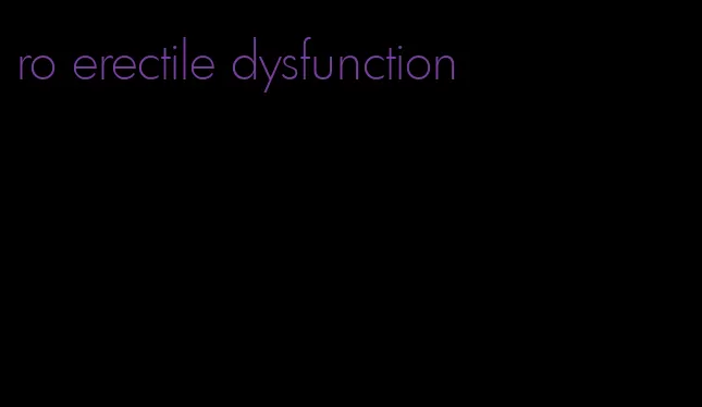 ro erectile dysfunction