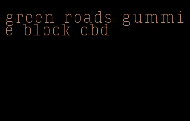 green roads gummie block cbd