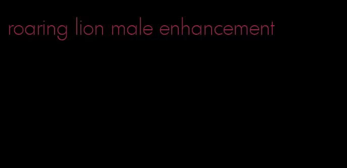 roaring lion male enhancement