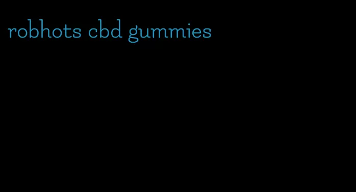 robhots cbd gummies