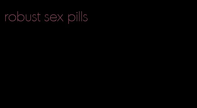 robust sex pills