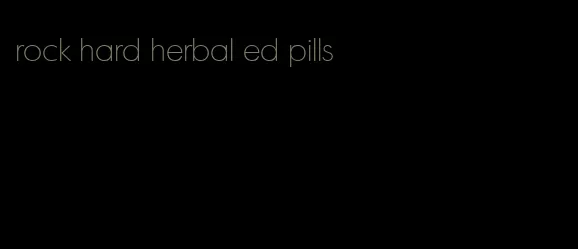 rock hard herbal ed pills