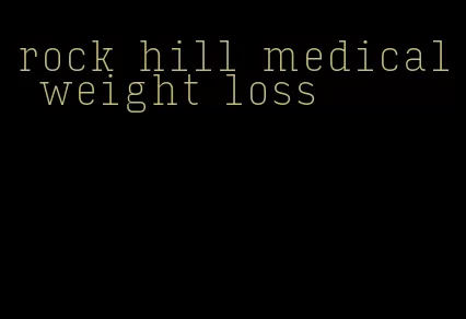 rock hill medical weight loss