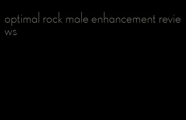 optimal rock male enhancement reviews