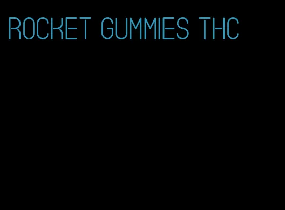 rocket gummies thc