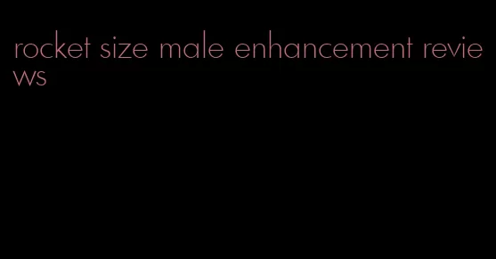 rocket size male enhancement reviews