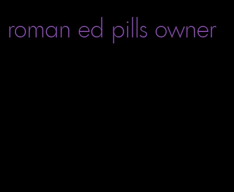 roman ed pills owner