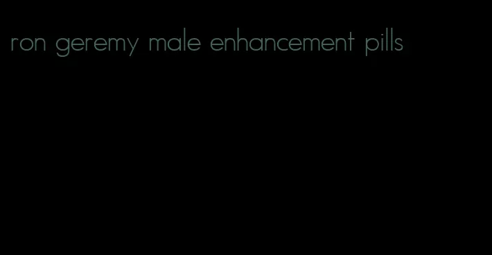 ron geremy male enhancement pills