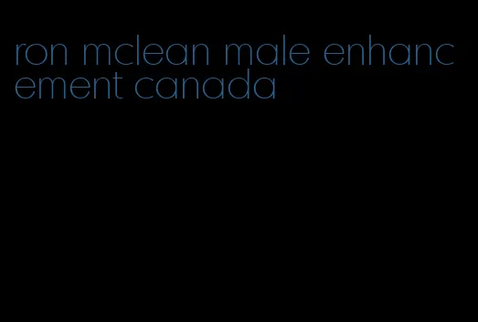 ron mclean male enhancement canada