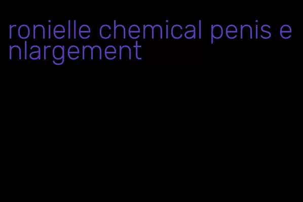 ronielle chemical penis enlargement