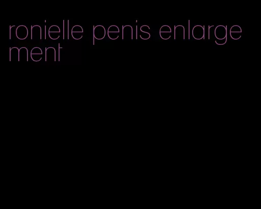 ronielle penis enlargement