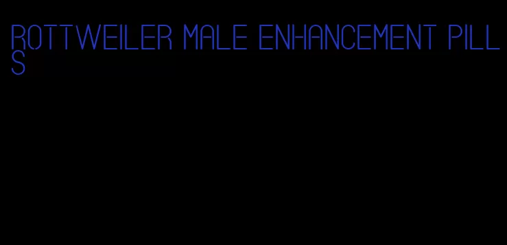 rottweiler male enhancement pills