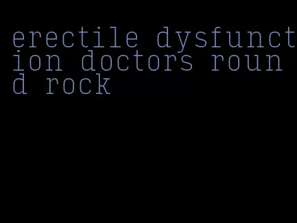 erectile dysfunction doctors round rock