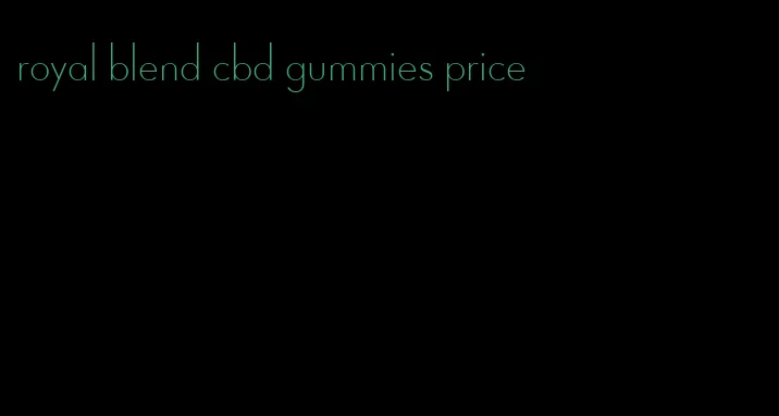 royal blend cbd gummies price