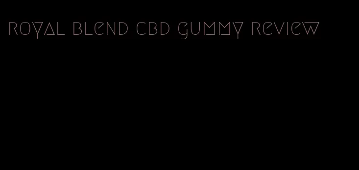 royal blend cbd gummy review