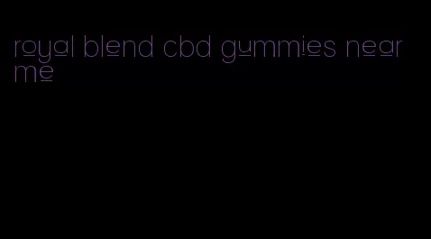 royal blend cbd gummies near me