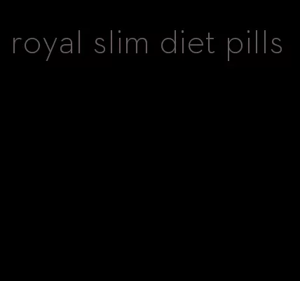 royal slim diet pills