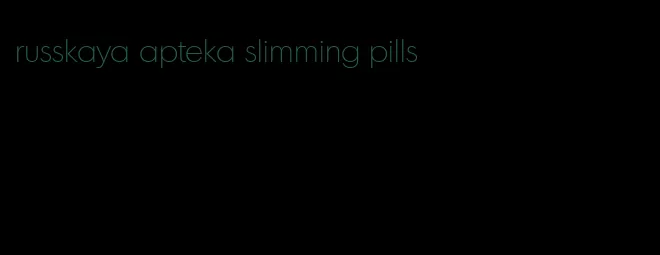 russkaya apteka slimming pills