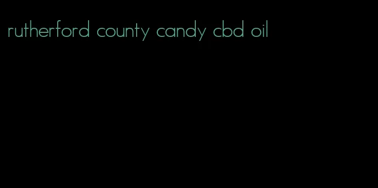 rutherford county candy cbd oil