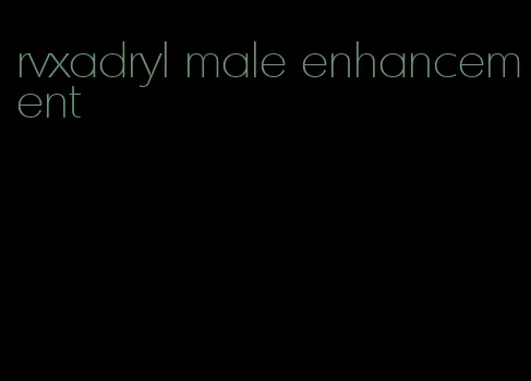 rvxadryl male enhancement