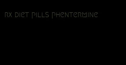 rx diet pills phentermine