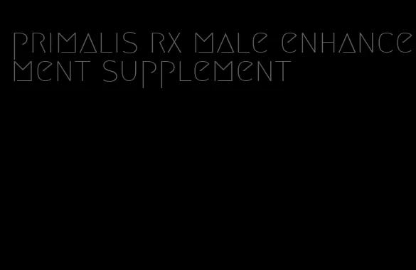 primalis rx male enhancement supplement