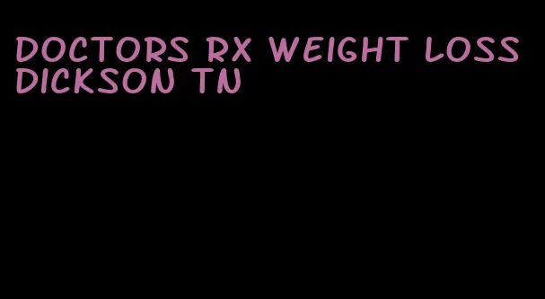 doctors rx weight loss dickson tn